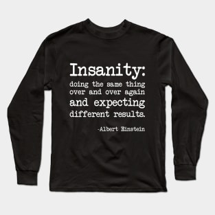 Albert Einstein - Insanity: doing the same thing over and over again, but expecting different results - Dark version Long Sleeve T-Shirt